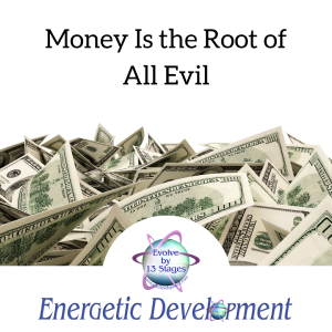 Money Is the Root of All Evil